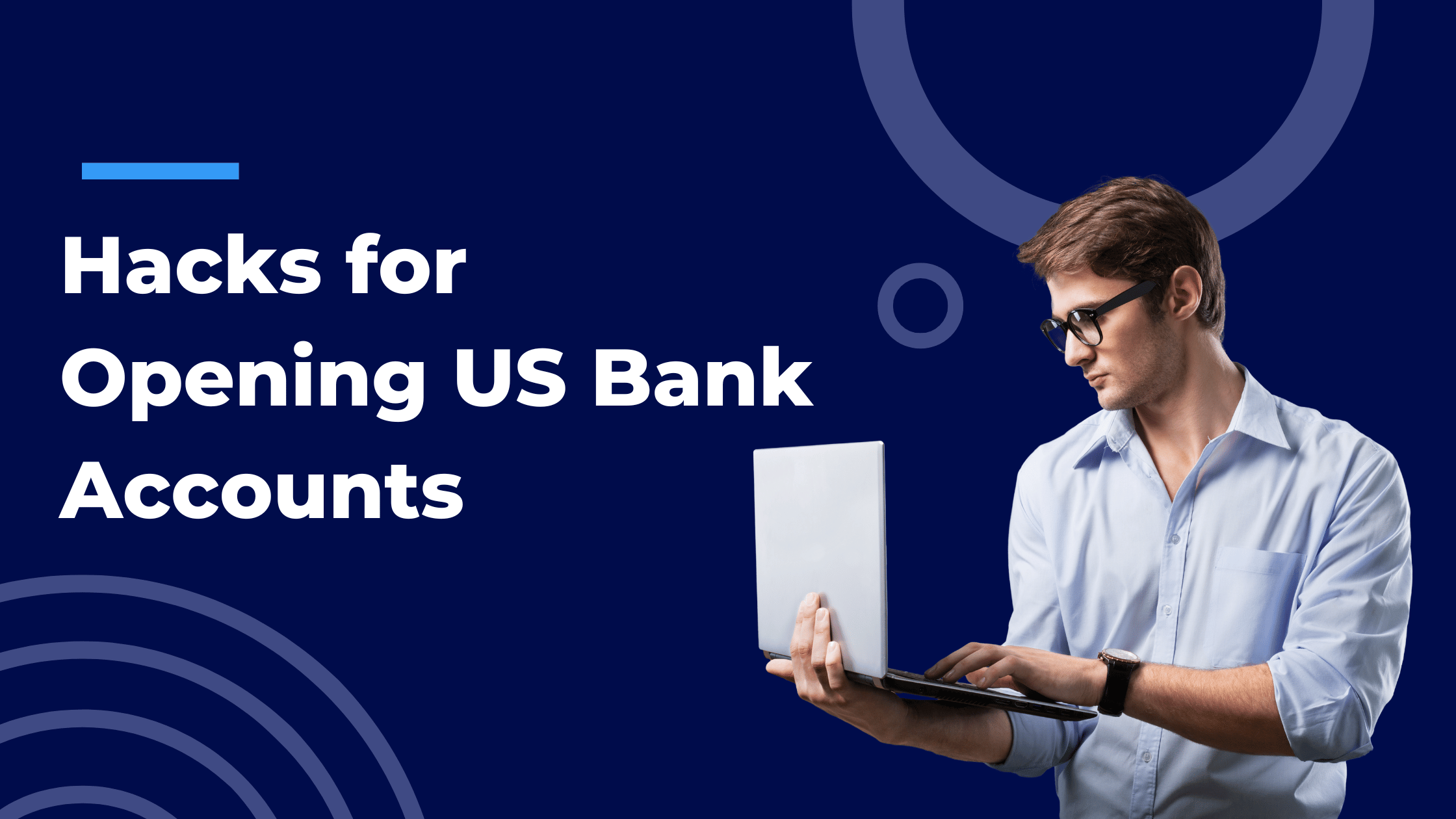 Hacks for Opening US Bank Accounts for Foreign Entrepreneur