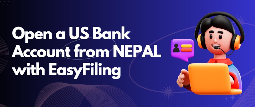 Open a US Bank account from Nepal with EasyFiling